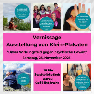 Plakataktion «16 Tage gegen Gewalt an Frauen»: Was tust du gegen psychische Gewalt? – Vernissage der Klein-Plakate am 25. November 2023, Aarau